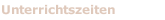Unterrichtszeiten