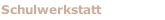 Schulwerkstatt